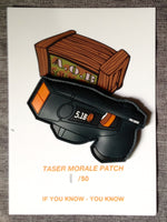 Taser Patch - If you know you know - limited edition