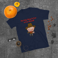 Nothing to fear except fear itself - Short-Sleeve Unisex T-Shirt